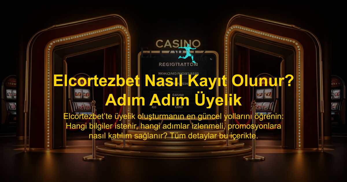 Elcortezbet Nasıl Kayıt Olunur? Adım Adım Üyelik