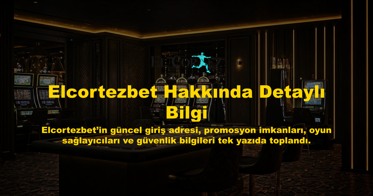 Elcortezbet Hakkında Detaylı Bilgi