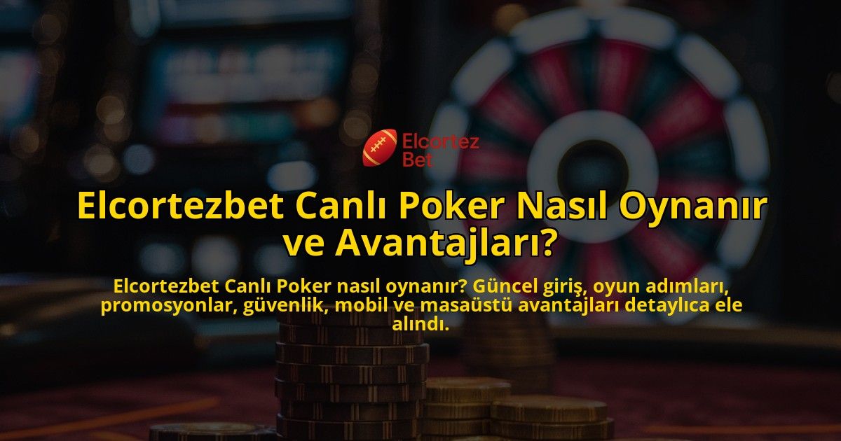 Elcortezbet-Canl-Poker-Nasl-Oynanr-ve-Avantajlar-overlay-1768131907.jpg