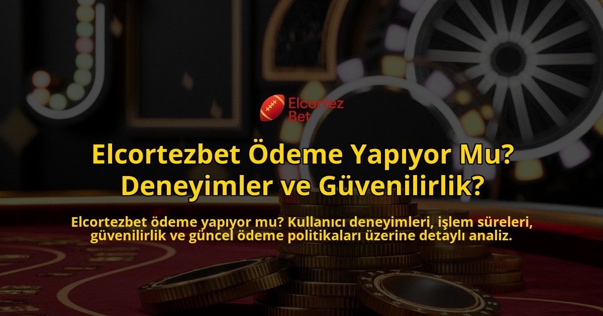 Elcortezbet-deme-Yapyor-Mu-Deneyimler-ve-Gvenilirlik-overlay-1768244241.jpg