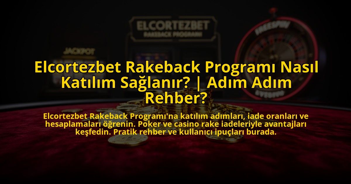 Elcortezbet-Rakeback-Programi-Nasil-Katilim-Saglanir-Adim-Adim-Rehber-overlay-1773590837.jpg