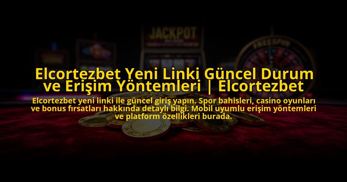 Elcortezbet-Yeni-Linki-Guncel-Durum-ve-Erisim-Yontemleri-Elcortezbet-overlay-1772815202.jpg
