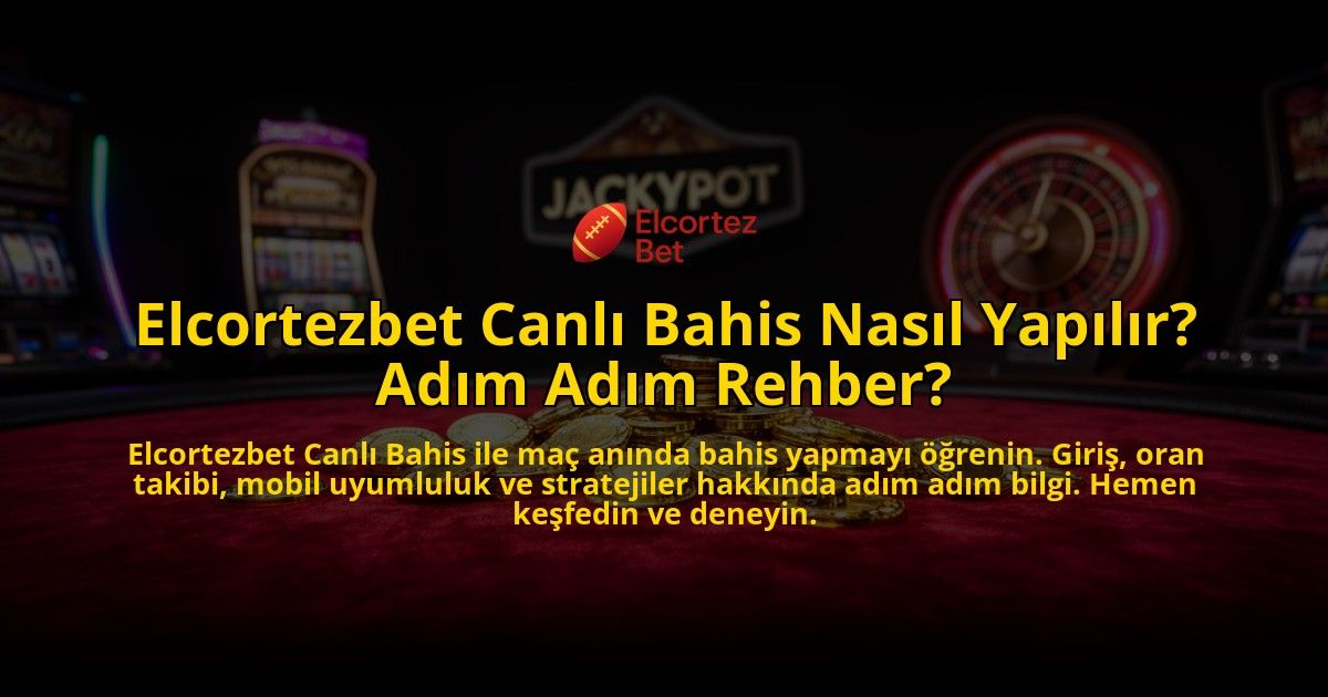 Elcortezbet-Canli-Bahis-Nasil-Yapilir-Adim-Adim-Rehber-overlay-1776639440.jpg